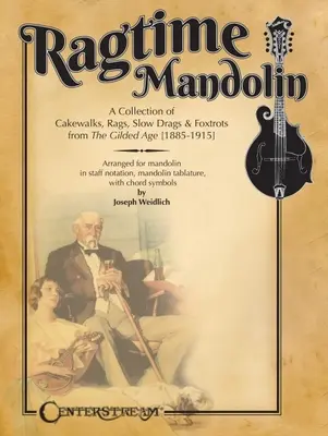 Ragtime Mandolin: Kolekcja cakewalków, szmat, powolnych przeciągnięć i fokstrotów z pozłacanego wieku - Ragtime Mandolin: A Collection of Cakewalks, Rags, Slow Drags, and Foxtrots from the Gilded Age