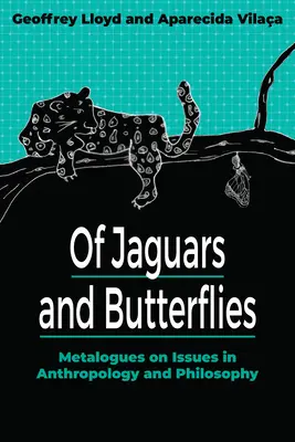 O jaguarach i motylach: Metalogues on Issues in Anthropology and Philosophy (Metalogi na tematy antropologii i filozofii) - Of Jaguars and Butterflies: Metalogues on Issues in Anthropology and Philosophy