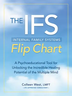 Flip Chart wewnętrznych systemów rodzinnych: Narzędzie psychoedukacyjne do odblokowania niesamowitego potencjału leczniczego wielorakiego umysłu - The Internal Family Systems Flip Chart: A Psychoeducational Tool for Unlocking the Incredible Healing Potential of the Multiple Mind