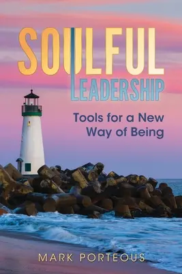 Uduchowione przywództwo: Narzędzia dla nowego sposobu bycia - Soulful Leadership: Tools for a New Way of Being