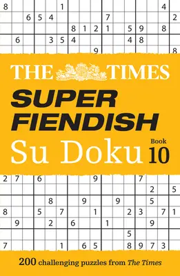 The Times Super Fiendish Su Doku Book 10: 200 wymagających łamigłówek - The Times Super Fiendish Su Doku Book 10: 200 Challenging Puzzles