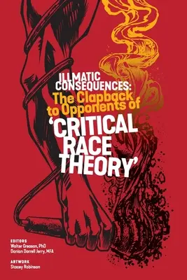 Illmatic Consequences: Odpowiedź przeciwnikom „krytycznej teorii rasy - Illmatic Consequences: The Clapback to Opponents of 'Critical Race Theory'