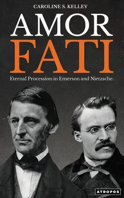 Amor Fati: Wieczna procesja u Emersona i Nietzschego - Amor Fati: Eternal Procession in Emerson and Nietzsche
