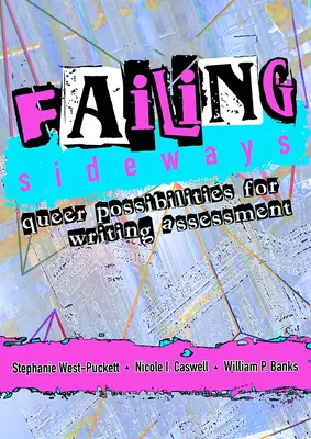 Failing Sideways: Queerowe możliwości oceny pisania - Failing Sideways: Queer Possibilities for Writing Assessment