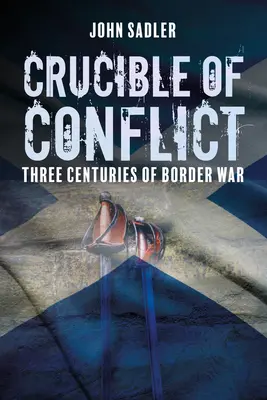 Tygiel konfliktu: Trzy wieki wojny granicznej - Crucible of Conflict: Three Centuries of Border War