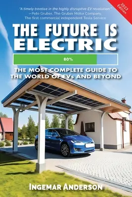 Przyszłość jest elektryczna: najbardziej kompletny przewodnik po świecie pojazdów elektrycznych - The Future is Electric: The Most Complete Guide to the World of EVs