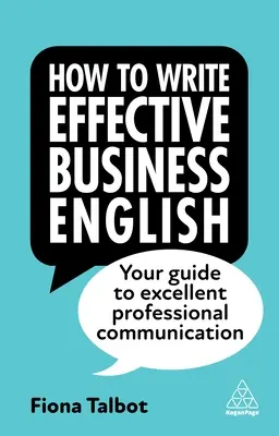 How to Write Effective Business English: Twój przewodnik po doskonałej profesjonalnej komunikacji - How to Write Effective Business English: Your Guide to Excellent Professional Communication