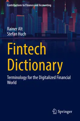 Słownik Fintech: Terminologia dla cyfrowego świata finansów - Fintech Dictionary: Terminology for the Digitalized Financial World