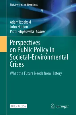 Perspektywy polityki publicznej w kryzysach społeczno-środowiskowych: Czego przyszłość potrzebuje od historii - Perspectives on Public Policy in Societal-Environmental Crises: What the Future Needs from History