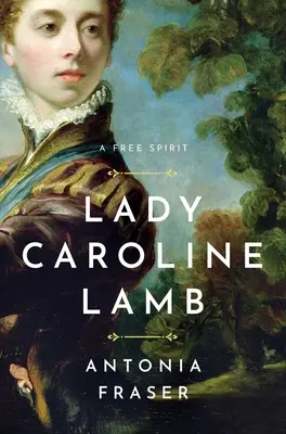 Lady Caroline Lamb: Wolny duch - Lady Caroline Lamb: A Free Spirit