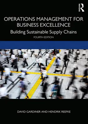 Zarządzanie operacyjne dla doskonałości biznesowej: Budowanie zrównoważonych łańcuchów dostaw - Operations Management for Business Excellence: Building Sustainable Supply Chains