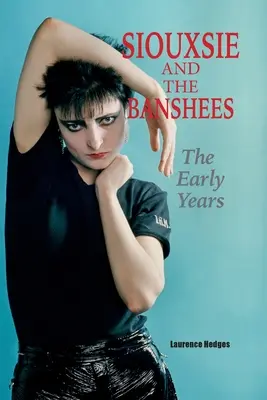 Siouxsie and the Banshees - wczesne lata zespołu - Siouxsie and the Banshees - The Early Years