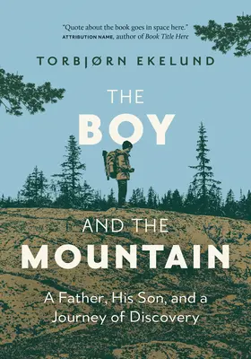 Chłopiec i góra: Ojciec, jego syn i odkrywcza podróż - The Boy and the Mountain: A Father, His Son, and a Journey of Discovery