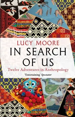 W poszukiwaniu nas: Przygody z antropologią - In Search of Us: Adventures in Anthropology