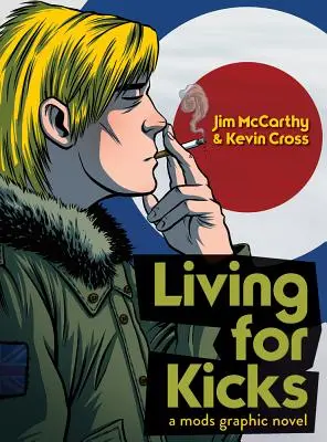 Living for Kicks - powieść graficzna o modsach - Living for Kicks - A Mods Graphic Novel