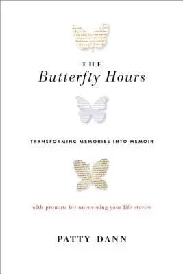 Godziny motyla: Przekształcanie wspomnień w pamiętnik - The Butterfly Hours: Transforming Memories Into Memoir