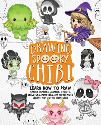 Drawing Spooky Chibi: Naucz się rysować wampiry Kawaii, zombie, duchy, szkielety, potwory i inne urocze, przerażające i gotyckie stworzenia - Drawing Spooky Chibi: Learn How to Draw Kawaii Vampires, Zombies, Ghosts, Skeletons, Monsters, and Other Cute, Creepy, and Gothic Creatures