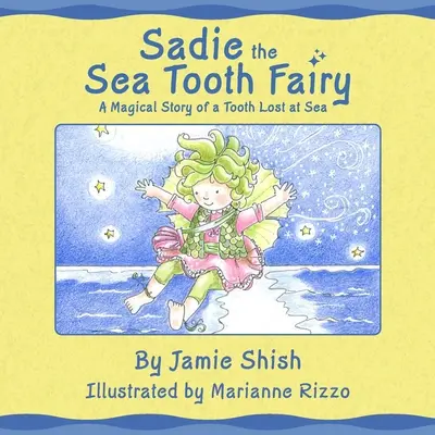 Sadie - morska wróżka zębuszka: magiczna historia zęba zagubionego na morzu - Sadie the Sea Tooth Fairy, A Magical Story of a Tooth Lost at Sea