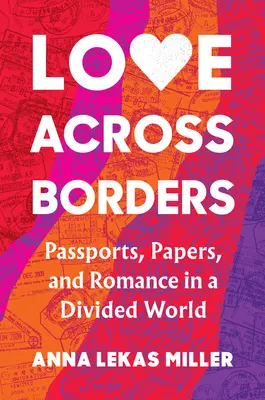 Miłość ponad granicami: Paszporty, dokumenty i romans w podzielonym świecie - Love Across Borders: Passports, Papers, and Romance in a Divided World