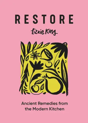 Restore: Starożytne lekarstwa z nowoczesnej kuchni - Restore: Ancient Remedies from the Modern Kitchen