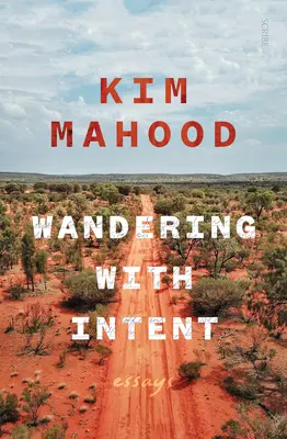 Wędrując z zamiarem: Eseje z odległej Australii - Wandering with Intent: Essays from Remote Australia