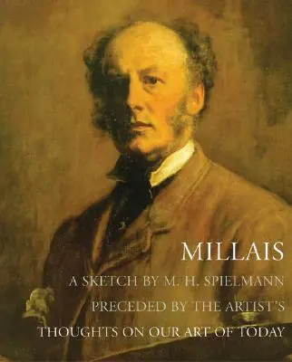 Millais - Szkic M.H. Spielmanna poprzedzony przemyśleniami artysty na temat dzisiejszej sztuki - Millais - A Sketch by M. H. Spielmann, Preceded by the Artist's Thoughts on our Art of Today