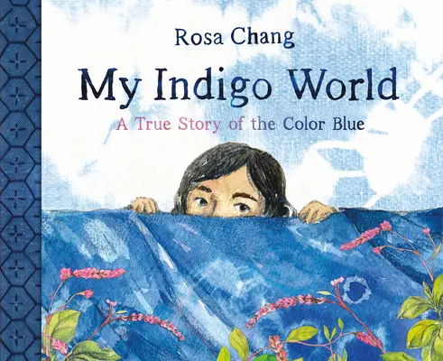 Mój świat indygo: Prawdziwa historia koloru niebieskiego - My Indigo World: A True Story of the Color Blue