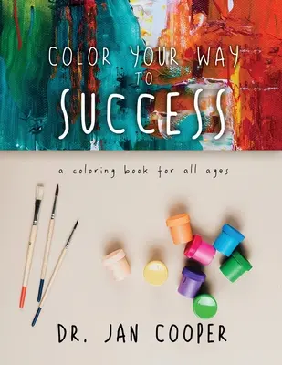 Pokoloruj swoją drogę do sukcesu: Kolorowanka dla wszystkich grup wiekowych Księga II - Color Your Way To Success: A Coloring Book For All Ages Book II