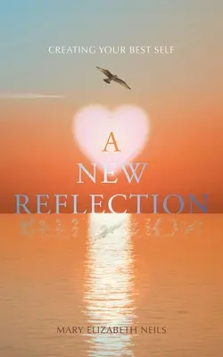 Nowa refleksja: Tworzenie najlepszego siebie - A New Reflection: Creating Your Best Self