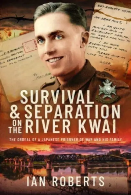 Przetrwanie i rozłąka nad rzeką Kwai: Męka japońskiego jeńca wojennego i jego rodziny - Survival and Separation on the River Kwai: The Ordeal of a Japanese Prisoner of War and His Family