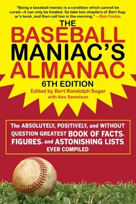 Almanach maniaka baseballu: Absolutnie, pozytywnie i bezdyskusyjnie najlepsza książka z faktami, liczbami i zadziwiającymi listami, jakie kiedykolwiek powstały - The Baseball Maniac's Almanac: The Absolutely, Positively, and Without Question Greatest Book of Facts, Figures, and Astonishing Lists Ever Compiled