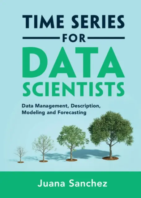 Szeregi czasowe dla naukowców zajmujących się danymi - zarządzanie danymi, opis, modelowanie i prognozowanie (Sanchez Juana (University of California Los Angeles)) - Time Series for Data Scientists - Data Management, Description, Modeling and Forecasting (Sanchez Juana (University of California Los Angeles))
