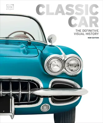 Classic Car: Ostateczna historia wizualna - Classic Car: The Definitive Visual History