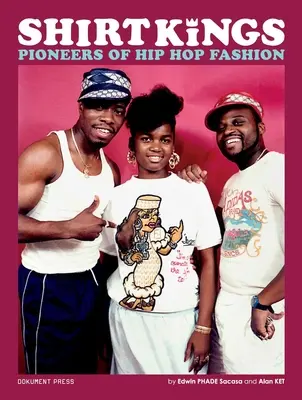 Shirt Kings: Pionierzy mody hip-hopowej: Paperback Edition - Shirt Kings: Pioneers of Hip Hop Fashion: Paperback Edition