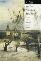 Życie pod rosyjską pańszczyzną: Wspomnienia Savvy Dmitrievicha Purlevskiego, 1800-68 - A Life Under Russian Serfdom: The Memoirs of Savva Dmitrievich Purlevskii, 1800-68