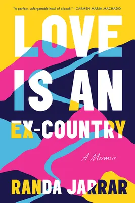 Miłość to były kraj: A Memoir - Love Is an Ex-Country: A Memoir