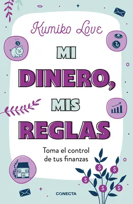 Mi Dinero, MIS Reglas / My Money My Way: Odzyskaj kontrolę nad swoimi finansami - Mi Dinero, MIS Reglas / My Money My Way: Taking Back Control of Your Financial L Ife