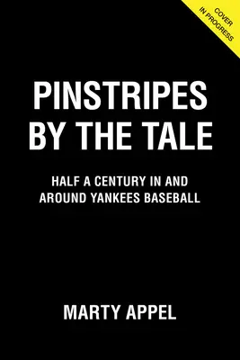 Pinstripes by the Tale: Pół wieku w baseballu Yankees i wokół niego - Pinstripes by the Tale: Half a Century in and Around Yankees Baseball