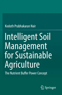 Inteligentne zarządzanie glebą dla zrównoważonego rolnictwa: Koncepcja mocy bufora składników odżywczych - Intelligent Soil Management for Sustainable Agriculture: The Nutrient Buffer Power Concept