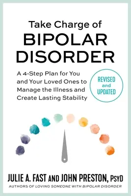 Take Charge of Bipolar Disorder: 4-etapowy plan dla ciebie i twoich bliskich, jak radzić sobie z chorobą i osiągnąć trwałą stabilność - Take Charge of Bipolar Disorder: A 4-Step Plan for You and Your Loved Ones to Manage the Illness and Create Lasting Stability