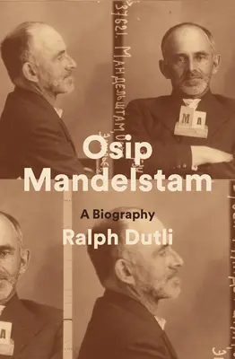 Osip Mandelsztam: A Biography - Osip Mandelstam: A Biography