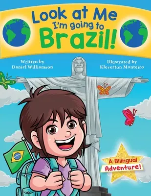 Spójrz na mnie, jadę do Brazylii! Dwujęzyczna przygoda! - Look at Me I'm going to Brazil!: A Bilingual Adventure!