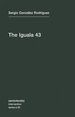 Iguala 43: Prawda i wyzwanie dla zaginionych studentów z Meksyku - The Iguala 43: The Truth and Challenge of Mexico's Disappeared Students