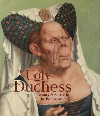 Brzydka księżna: piękno i satyra w renesansie - The Ugly Duchess: Beauty and Satire in the Renaissance
