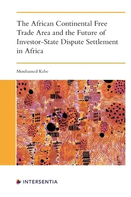 Afrykańska Kontynentalna Strefa Wolnego Handlu i przyszłość rozstrzygania sporów między inwestorem a państwem w Afryce - The African Continental Free Trade Area and the Future of Investor-State Dispute Settlement in Africa