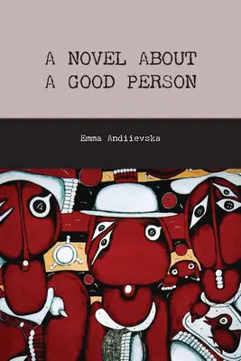 Powieść o dobrym człowieku - A Novel about a Good Person