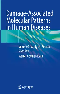 Wzorce molekularne związane z uszkodzeniami w chorobach człowieka: Tom 3: Zaburzenia związane z antygenami - Damage-Associated Molecular Patterns in Human Diseases: Volume 3: Antigen-Related Disorders