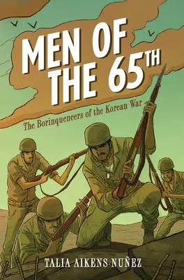 Men of the 65th: Borykający się z wojną koreańską - Men of the 65th: The Borinqueneers of the Korean War