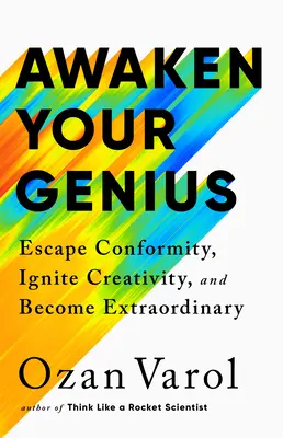 Obudź swój geniusz: Uwolnij się od konformizmu, rozpal kreatywność i stań się niezwykły - Awaken Your Genius: Escape Conformity, Ignite Creativity, and Become Extraordinary