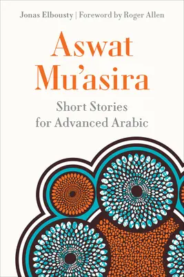 Aswat Muʿasira: Krótkie historie dla zaawansowanych arabistów - Aswat Muʿasira: Short Stories for Advanced Arabic